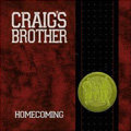 Craig's Brother / Homecoming