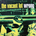 The Vacant Lot / Wrong