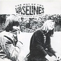 The Vaselines / The Way of the Vaselines