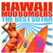 Hawaii Mud Bombers / The Best Of So Far